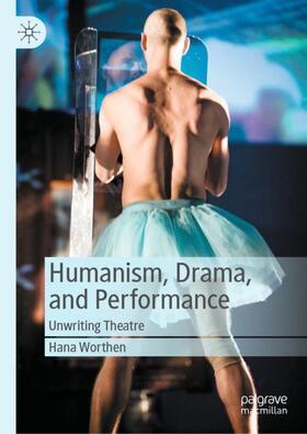 Worthen |  Humanism, Drama, and Performance | Buch |  Sack Fachmedien