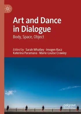 Whatley / Crawley / Racz |  Art and Dance in Dialogue | Buch |  Sack Fachmedien