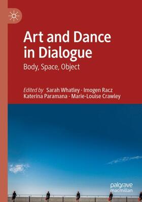 Whatley / Crawley / Racz |  Art and Dance in Dialogue | Buch |  Sack Fachmedien