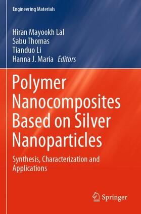 Lal / Maria / Thomas |  Polymer Nanocomposites Based on Silver Nanoparticles | Buch |  Sack Fachmedien