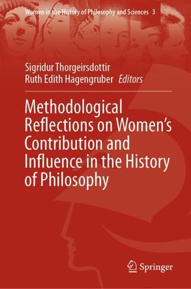 Hagengruber / Thorgeirsdottir |  Methodological Reflections on Women¿s Contribution and Influence in the History of Philosophy | Buch |  Sack Fachmedien