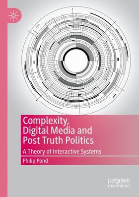 Pond |  Complexity, Digital Media and Post Truth Politics | Buch |  Sack Fachmedien