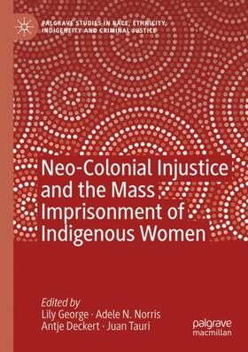 George / Tauri / Norris |  Neo-Colonial Injustice and the Mass Imprisonment of Indigenous Women | Buch |  Sack Fachmedien