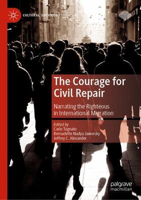 Tognato / Alexander / Jaworsky | The Courage for Civil Repair | Buch | 978-3-030-44589-8 | sack.de