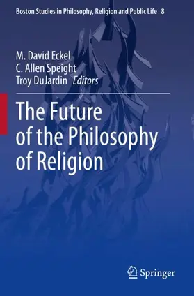 Eckel / DuJardin / Speight |  The Future of the Philosophy of Religion | Buch |  Sack Fachmedien