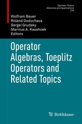 Bauer / Kaashoek / Duduchava |  Operator Algebras, Toeplitz Operators and Related Topics | Buch |  Sack Fachmedien