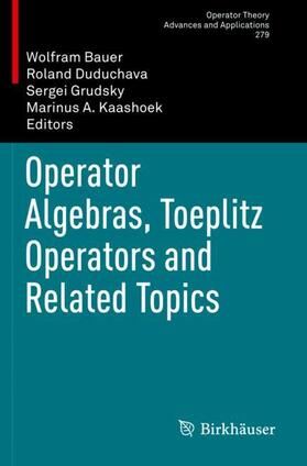 Bauer / Kaashoek / Duduchava |  Operator Algebras, Toeplitz Operators and Related Topics | Buch |  Sack Fachmedien