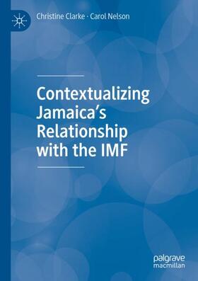 Nelson / Clarke |  Contextualizing Jamaica¿s Relationship with the IMF | Buch |  Sack Fachmedien