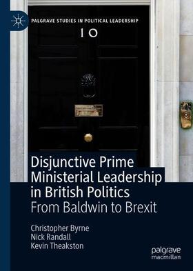 Byrne / Theakston / Randall |  Disjunctive Prime Ministerial Leadership in British Politics | Buch |  Sack Fachmedien