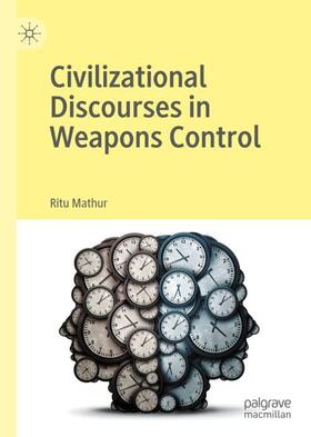 Mathur |  Civilizational Discourses in Weapons Control | Buch |  Sack Fachmedien