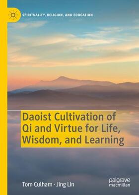 Lin / Culham |  Daoist Cultivation of Qi and Virtue for Life, Wisdom, and Learning | Buch |  Sack Fachmedien