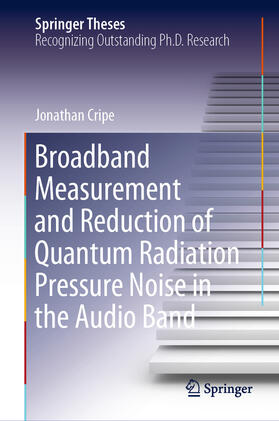 Cripe |  Broadband Measurement and Reduction of Quantum Radiation Pressure Noise in the Audio Band | eBook | Sack Fachmedien