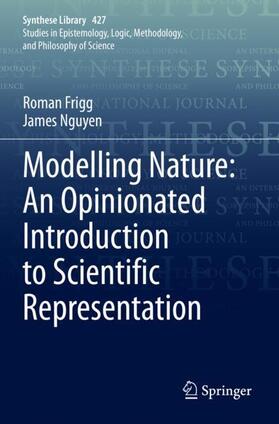 Nguyen / Frigg |  Modelling Nature: An Opinionated Introduction to Scientific Representation | Buch |  Sack Fachmedien
