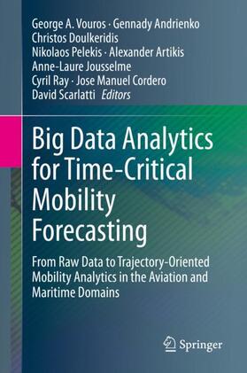 Vouros / Andrienko / Doulkeridis |  Big Data Analytics for Time-Critical Mobility Forecasting | Buch |  Sack Fachmedien