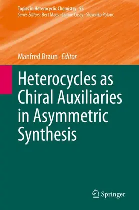 Braun |  Heterocycles as Chiral Auxiliaries in Asymmetric Synthesis | Buch |  Sack Fachmedien