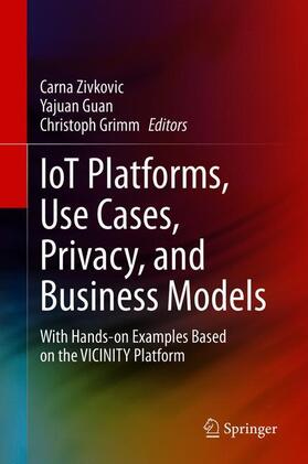 Zivkovic / Grimm / Guan |  IoT Platforms, Use Cases, Privacy, and Business Models | Buch |  Sack Fachmedien