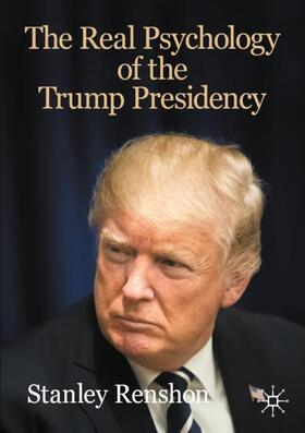 Renshon |  The Real Psychology of the Trump Presidency | Buch |  Sack Fachmedien