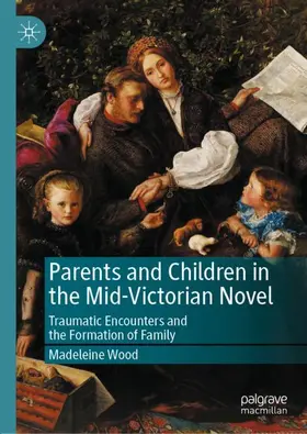 Wood |  Parents and Children in the Mid-Victorian Novel | Buch |  Sack Fachmedien