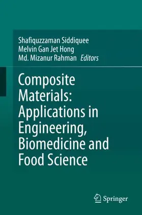 Siddiquee / Mizanur Rahman / Gan Jet Hong |  Composite Materials: Applications in Engineering, Biomedicine and Food Science | Buch |  Sack Fachmedien