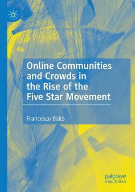 Bailo |  Online Communities and Crowds in the Rise of the Five Star Movement | Buch |  Sack Fachmedien