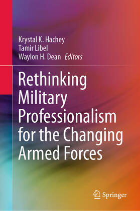Hachey / Libel / Dean |  Rethinking Military Professionalism for the Changing Armed Forces | eBook | Sack Fachmedien