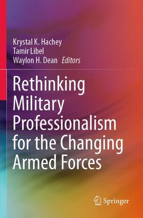 Hachey / Dean / Libel |  Rethinking Military Professionalism for the Changing Armed Forces | Buch |  Sack Fachmedien