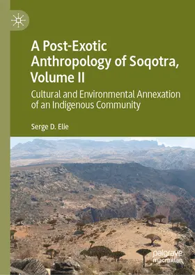 Elie |  A Post-Exotic Anthropology of Soqotra, Volume II | eBook | Sack Fachmedien