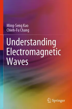 Chang / Kao |  Understanding Electromagnetic Waves | Buch |  Sack Fachmedien