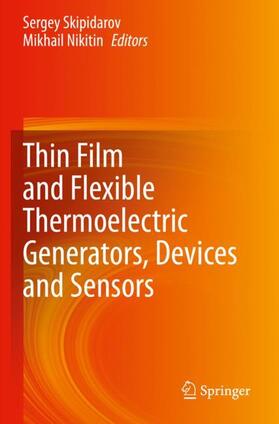 Nikitin / Skipidarov |  Thin Film and Flexible Thermoelectric Generators, Devices and Sensors | Buch |  Sack Fachmedien