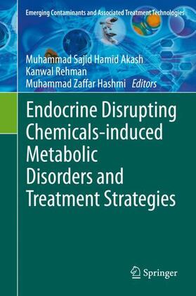 Akash / Rehman / Hashmi |  Endocrine Disrupting Chemicals-induced Metabolic Disorders and Treatment Strategies | Buch |  Sack Fachmedien
