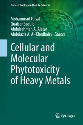 Faisal / Al-Khedhairy / Saquib |  Cellular and Molecular Phytotoxicity of Heavy Metals | Buch |  Sack Fachmedien