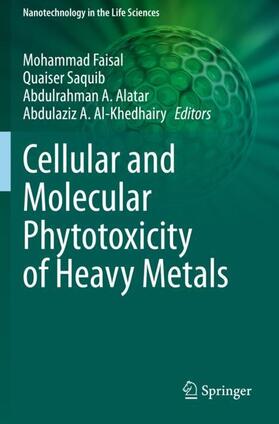 Faisal / Al-Khedhairy / Saquib |  Cellular and Molecular Phytotoxicity of Heavy Metals | Buch |  Sack Fachmedien