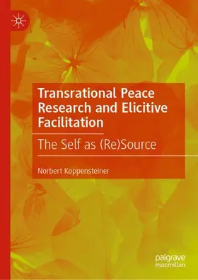 Koppensteiner |  Transrational Peace Research and Elicitive Facilitation | Buch |  Sack Fachmedien