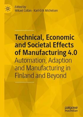 Michelsen / Collan |  Technical, Economic and Societal Effects of Manufacturing 4.0 | Buch |  Sack Fachmedien