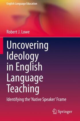 Lowe |  Uncovering Ideology in English Language Teaching | Buch |  Sack Fachmedien