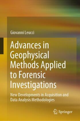 Leucci |  Advances in Geophysical Methods Applied to Forensic Investigations | Buch |  Sack Fachmedien