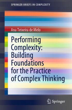 Teixeira de Melo |  Performing Complexity: Building Foundations for the Practice of Complex Thinking | Buch |  Sack Fachmedien