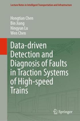 Chen / Jiang / Lu |  Data-driven Detection and Diagnosis of Faults in Traction Systems of High-speed Trains | Buch |  Sack Fachmedien