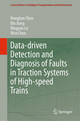 Chen / Jiang / Lu |  Data-driven Detection and Diagnosis of Faults in Traction Systems of High-speed Trains | eBook | Sack Fachmedien