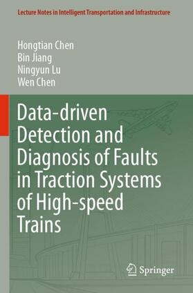 Chen / Jiang / Lu |  Data-driven Detection and Diagnosis of Faults in Traction Systems of High-speed Trains | Buch |  Sack Fachmedien