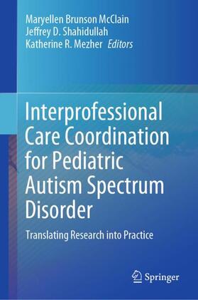 McClain / Mezher / Shahidullah |  Interprofessional Care Coordination for Pediatric Autism Spectrum Disorder | Buch |  Sack Fachmedien