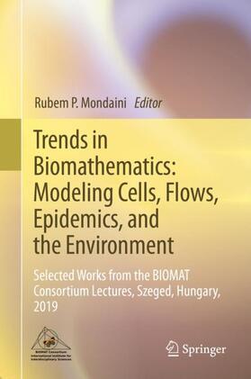 Mondaini |  Trends in Biomathematics: Modeling Cells, Flows, Epidemics, and the Environment | Buch |  Sack Fachmedien