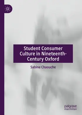 Chaouche |  Student Consumer Culture in Nineteenth-Century Oxford | eBook | Sack Fachmedien