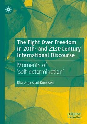 Augestad Knudsen |  The Fight Over Freedom in 20th- and 21st-Century International Discourse | Buch |  Sack Fachmedien