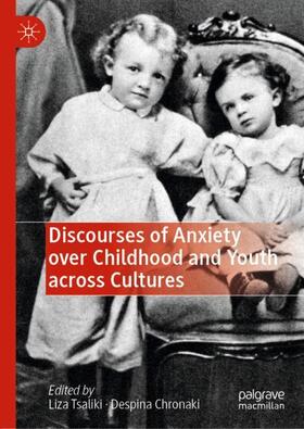 Chronaki / Tsaliki |  Discourses of Anxiety over Childhood and Youth across Cultures | Buch |  Sack Fachmedien