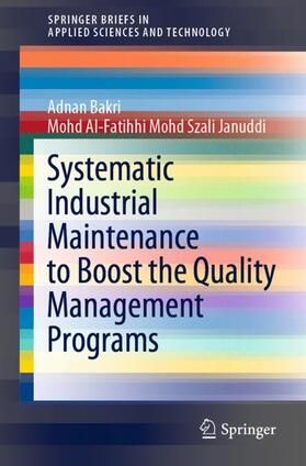 Mohd Szali Januddi / Bakri |  Systematic Industrial Maintenance to Boost the Quality Management Programs | Buch |  Sack Fachmedien