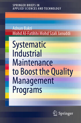 Bakri / Mohd Szali Januddi |  Systematic Industrial Maintenance to Boost the Quality Management Programs | eBook | Sack Fachmedien