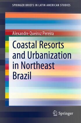 Queiroz Pereira |  Coastal Resorts and Urbanization in Northeast Brazil | Buch |  Sack Fachmedien