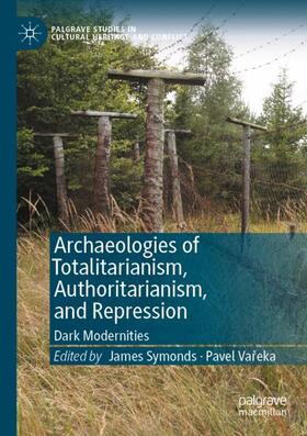 Vareka / Symonds / Vareka |  Archaeologies of Totalitarianism, Authoritarianism, and Repression | Buch |  Sack Fachmedien