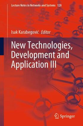 Karabegovic / Karabegovic |  New Technologies, Development and Application III | Buch |  Sack Fachmedien